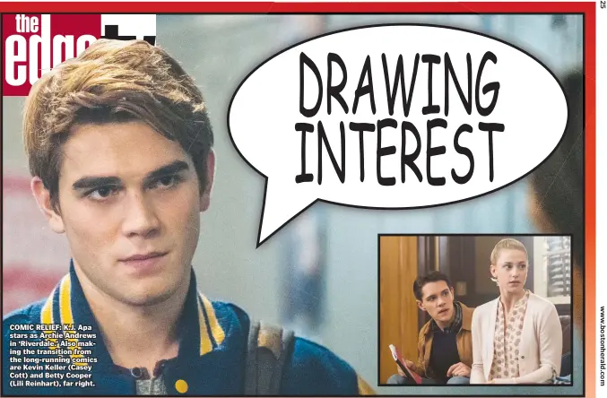  ??  ?? RELIEF: K.J. Apa stars as Archie Andrews in ‘Riverdale.’ Also making the transition from the long-running comics are Kevin Keller (Casey Cott) and Betty Cooper (Lili Reinhart), far right.