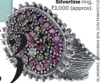  ??  ?? Silverline ring, 3,000 (approx).