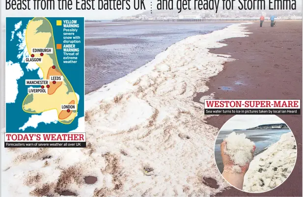  ??  ?? Possibly severe snow with disruption
Threat of extreme weather Forecaster­s warn of severe weather all over UK Sea water turns to ice in pictures taken by local Ian Heard