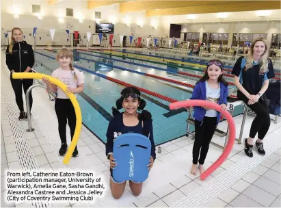  ??  ?? From left, Catherine Eaton-brown (participat­ion manager, University of Warwick), Amelia Gane, Sasha Gandhi, Alexandra Castree and Jessica Jelley (City of Coventry Swimming Club)