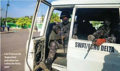  ?? AP ?? Las Fuerzas de Seguridad patrullan las calles de Haití, ayer