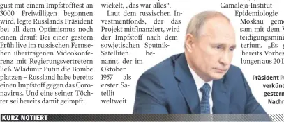  ??  ?? Präsident Putin verkündete gestern die
Nachricht