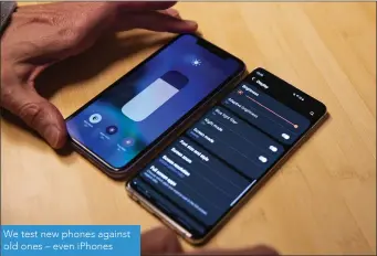  ??  ?? We test new phones against old ones – even iPhones