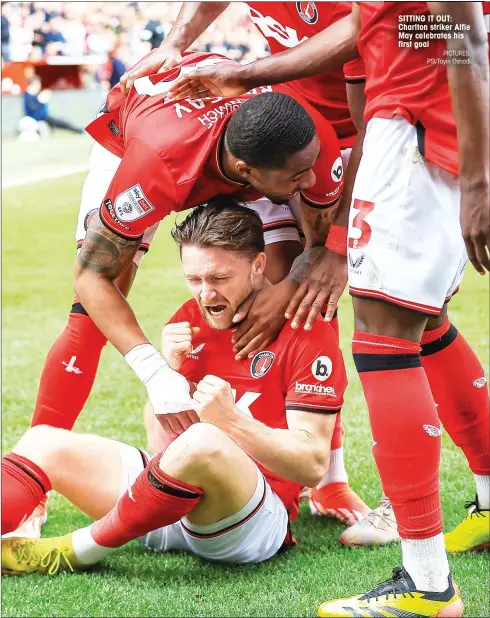  ?? PICTURES: PSI/Toyin Oshodi ?? SITTING IT OUT: Charlton striker Alfie May celebrates his first goal