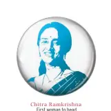  ??  ?? Chitra Ramkrishna First woman to head a bourse when she became MD and CEO of NSE in 2013