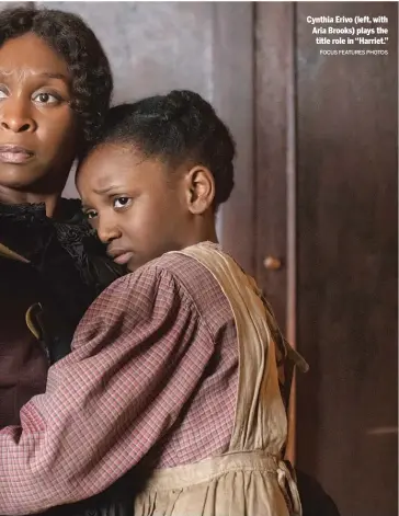  ?? FOCUS FEATURES PHOTOS ?? Cynthia Erivo (left, with Aria Brooks) plays the title role in “Harriet.”