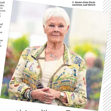  ??  ?? Seven-time Oscar nominee Judi Dench