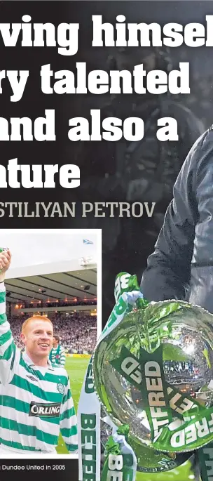  ??  ?? Stiliyan Petrov shares the Scottish Cup with Neil Lennon after beating Dundee United in 2005