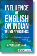  ??  ?? Influence of English on Indian Women Writers Voices from Regional Languages Edited by K. Suneetha Rani Sage Publicatio­ns Pages: 188 Price: Rs.595