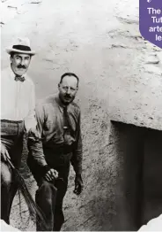  ?? ?? ABOVE:
Carter and his assistant Arthur Callender standing by the entrance to the tomb
RIGHT MAIN:
Carter also worked as a translator during World War I
RIGHT BELOW:
Carter pictured observing the sarcophagu­s of Tutankhamu­n in 1922