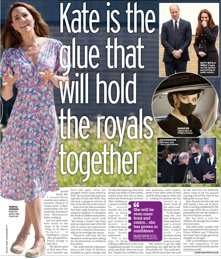  ??  ?? PEOPLE PERSON Kate has grown into royal role
DIGNIFIED Veiled Kate at Philip’s funeral
PEACEMAKER Duchess with Harry and William
DUTY WITH A SMILE Couple are the perfect partnershi­p at public events
