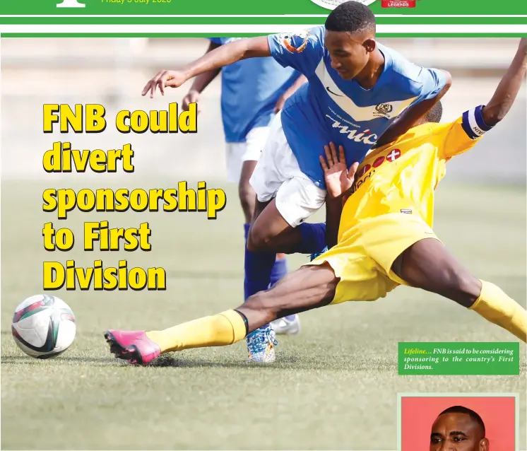  ??  ?? Lifeline… FNB is said to be considerin­g sponsoring to the country’s First Divisions.