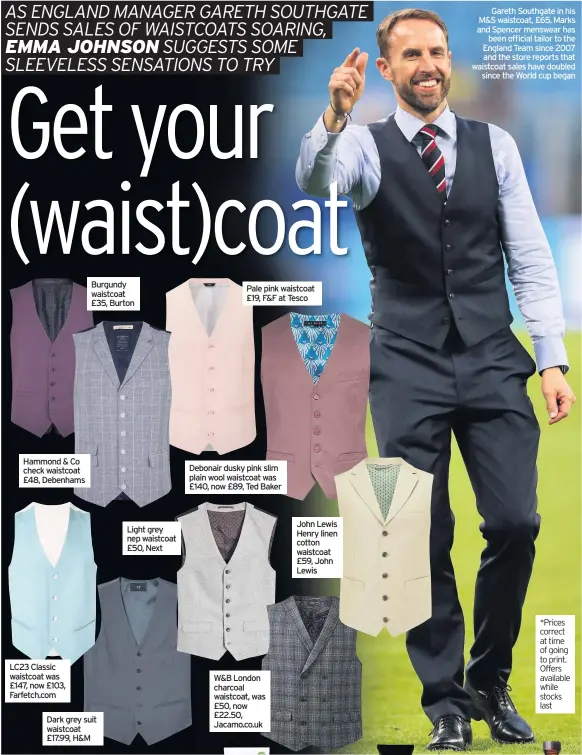  ??  ?? Hammond & Co check waistcoat £48, Debenhams LC23 Classic waistcoat was £147, now £103, Farfetch.com Burgundy waistcoat £35, Burton Dark grey suit waistcoat £17.99, H&M Light grey nep waistcoat £50, Next Pale pink waistcoat £19, F&F at Tesco Debonair...