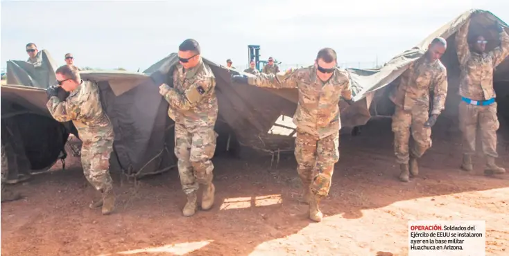  ??  ?? OPERACIÓN. Soldados del Ejército de EEUU se instalaron ayer en la base militar Huachuca en Arizona.