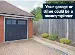  ?? ?? Your garage or drive could be a money-spinner