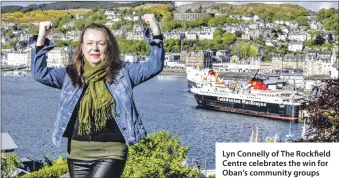  ??  ?? Lyn Connelly of The Rockfield Centre celebrates the win for Oban’s community groups