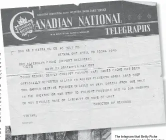  ??  ?? The telegram that Betty Piche received, notifying her that her husband, Earl, had been killed in action in the Second World War. Left: Earl and Elizabeth Piche.