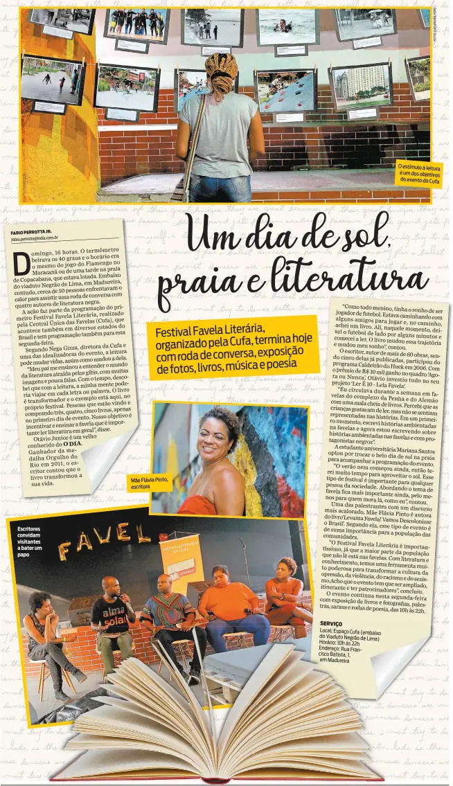  ??  ?? Escritores convidam visitantes a bater um papo
Mãe Flávia Pinto, escritora
SERVIÇO
Local: Espaço Cufa (embaixo do Viaduto Negrão de Lima) Horário: 10h às 22h Endereço: Rua Francisco Batista, 1, em Madureira
O estímulo à leitura é um dos objetivos do evento da Cufa