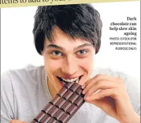  ?? PHOTO: ISTOCK (FOR REPRESENTA­TIONAL PURPOSE ONLY) ?? Dark chocolate can help slow skin ageing