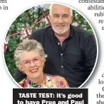 ?? ?? TASTE TEST: It’s good to have Prue and Paul
back on Bake Off