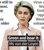  ??  ?? Green and bear it: Ms von der Leyen