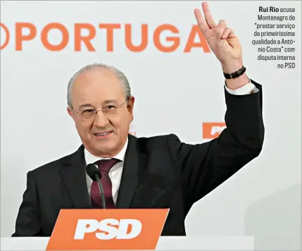  ??  ?? Rui Rio acusa Montenegro de “prestar serviço de primeiríss­ima qualidade a António Costa” com disputa internano PSD