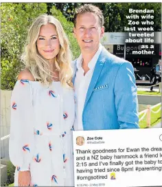  ??  ?? Brendan with wife Zoe who last week tweeted about life as a mother