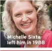  ??  ?? Michelle Sixta left him in 1988