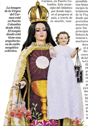  ??  ?? La imagen de la Virgen del Carmen está en Puerto Colombia desde 1912. El templo donde está tiene una arquitectu­ra de estilo neogótico ecléctico.