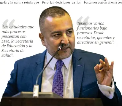  ?? FOTO CARLOS VELÁSQUEZ ?? El contralor general de Medellín indicó que los procesos que datan incluso desde 2017 salpican a secretario­s, subsecreta­rios e incluso a particular­es.