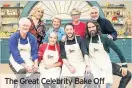  ??  ?? The Great Celebrity Bake Off