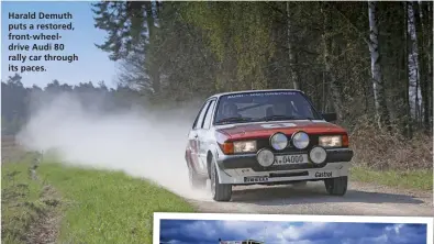  ??  ?? Harald Demuth puts a restored, front-wheeldrive Audi 80 rally car through its paces.