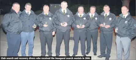  ?? ?? Club search and recovery divers who received the inaugural search medals in 2006.