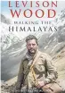  ??  ?? Walking The Himalayas ● Levison Wood ● Publisher: Hachette India (Hodder & Stoughton) ● Pages: 291 ● Price: Rs 699