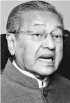  ??  ?? Tun Dr Mahathir Mohamad