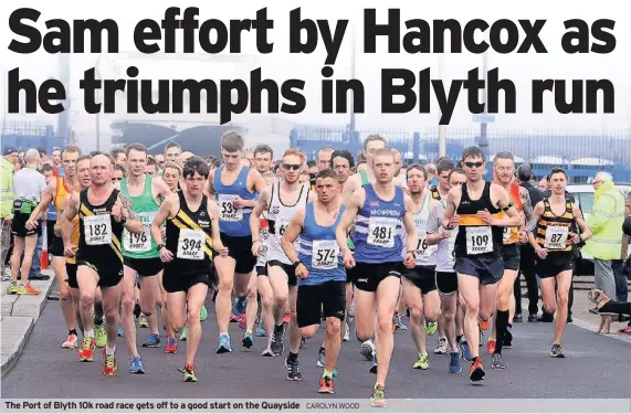  ?? CAROLYN WOOD ?? The Port of Blyth 10k road race gets off to a good start on the Quayside