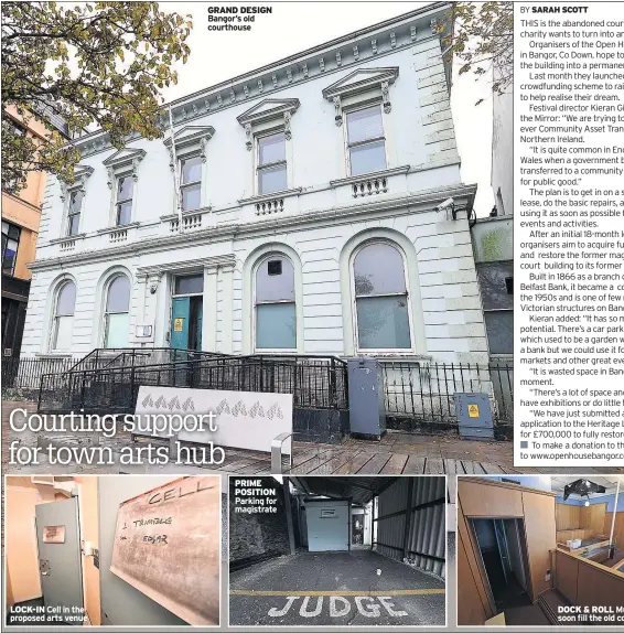  ??  ?? LOCK-IN Cell in the proposed arts venue GRAND DESIGN Bangor’s old courthouse PRIME POSITION Parking for magistrate DOCK & ROLL Music could soon fill the old courthouse