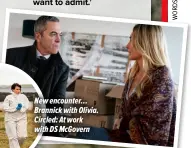  ?? ?? New encounter… Brannick with Olivia. Circled: At work with DS Mcgovern