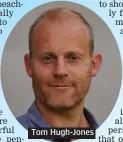  ??  ?? Tom Hugh-Jones