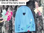  ??  ?? One of the fairy doors