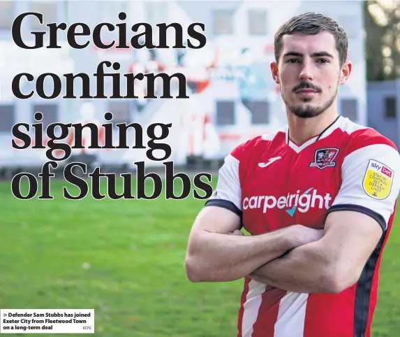  ?? ECFC ?? Defender Sam Stubbs has joined Exeter City from Fleetwood Town on a long-term deal