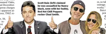  ??  ?? Scott Baio (left) claimed he was assaulted by Nancy Mack, seen with her hubby, Red Hot Chili Peppers rocker Chad Smith.