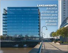  ??  ?? LANZAMIENT­O. RAGHSA invirtió u$s 56 millones para la construcci­ón de Madero Riverside.