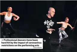  ?? Chris Booth ?? > Profession­al dancers have been hard hit by the impact of coronaviru­s restrictio­ns on the performing arts