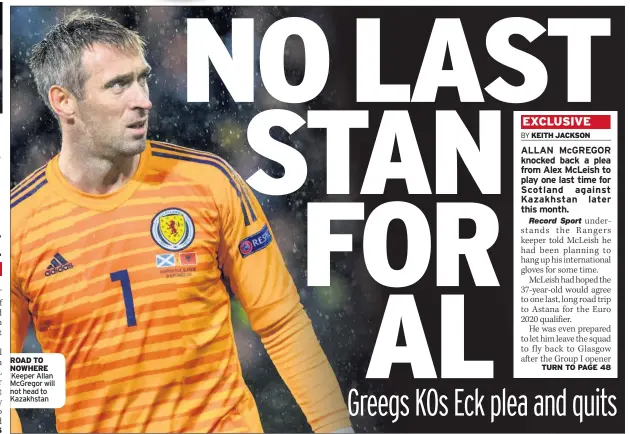  ??  ?? ROAD TO NOWHERE Keeper Allan McGregor will not head to Kazakhstan