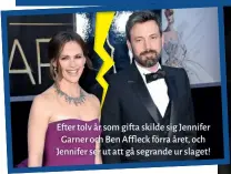  ??  ?? Efter tolv år som gifta skilde sig Jennifer Garner och Ben Affleck förra året, och Jennifer ser ut att gå segrande ur slaget!