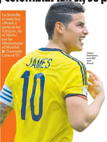  ??  ?? James Rodríguez, novedad ante Brasil.