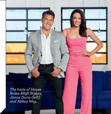  ??  ?? The hosts of House Rules: High Stakes, Jamie Durie (left) and Abbey Way.