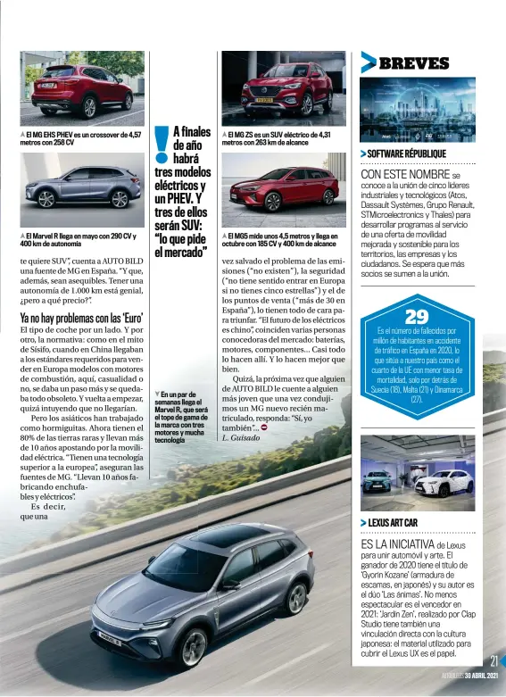  ??  ?? El MG EHS PHEV es un crossover de 4,57 metros con 258 CV
El Marvel R llega en mayo con 290 CV y 400 km de autonomía
En un par de semanas llega el Marvel R, que será el tope de gama de la marca con tres motores y mucha tecnología
El MG ZS es un SUV eléctrico de 4,31 metros con 263 km de alcance
El MG5 mide unos 4,5 metros y llega en octubre con 185 CV y 400 km de alcance