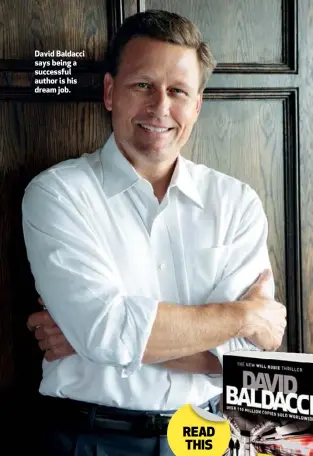  ??  ?? David Baldacci says being a successful author is his dream job.